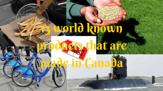 13 world known products that are made in Canada