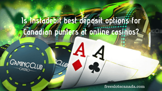 Is Instadebit best deposit options for Canadian punters at online casinos