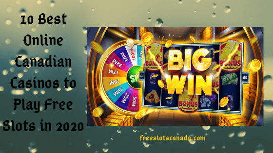 10 Best Online Canadian Casinos to Play Free Slots in 2020
