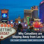 Why Canadians Are Staying Away from Las Vegas